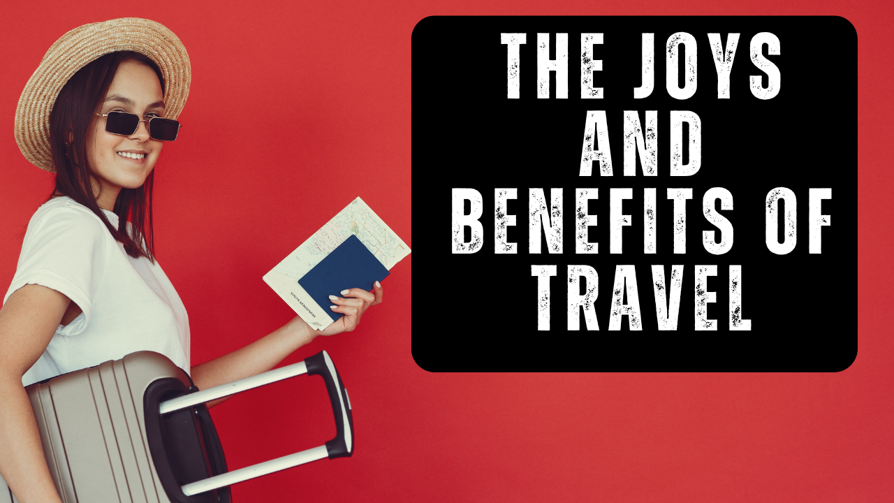 The Joys and Benefits of Travel